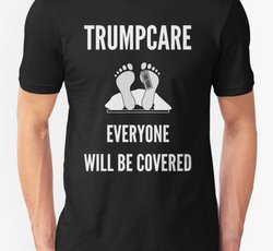 Trumpcare Everyone will be Covered Political Sarcasm Design